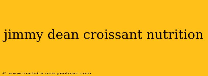jimmy dean croissant nutrition