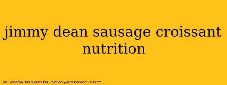jimmy dean sausage croissant nutrition