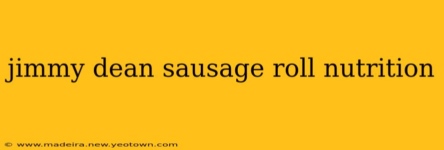 jimmy dean sausage roll nutrition