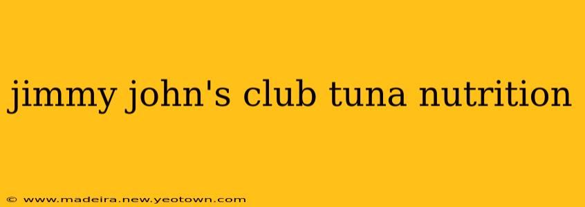 jimmy john's club tuna nutrition