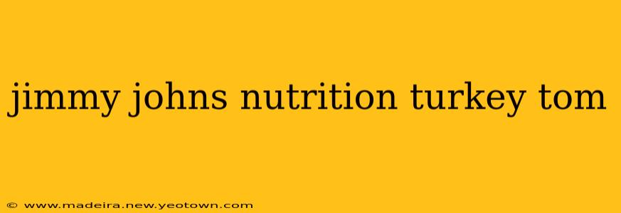 jimmy johns nutrition turkey tom
