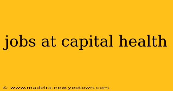 jobs at capital health
