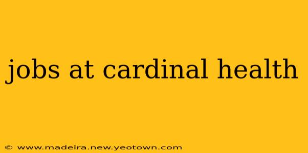 jobs at cardinal health