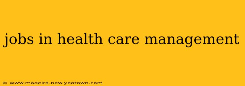 jobs in health care management