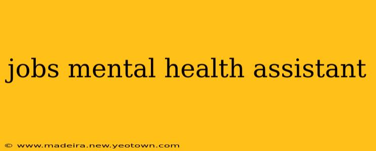 jobs mental health assistant