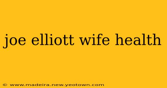 joe elliott wife health