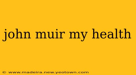 john muir my health