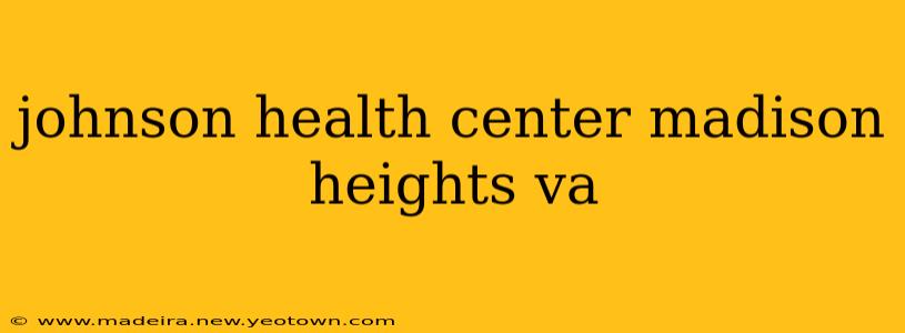 johnson health center madison heights va