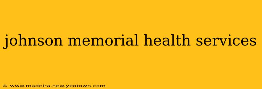 johnson memorial health services