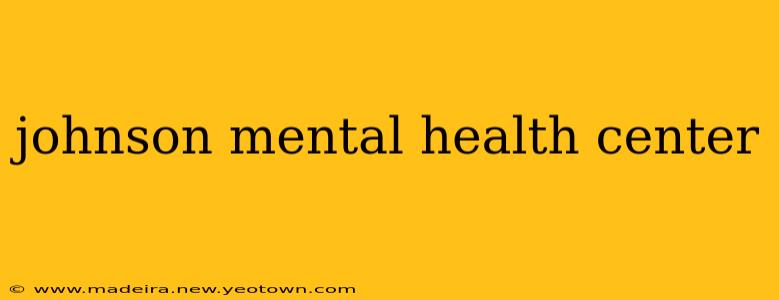 johnson mental health center