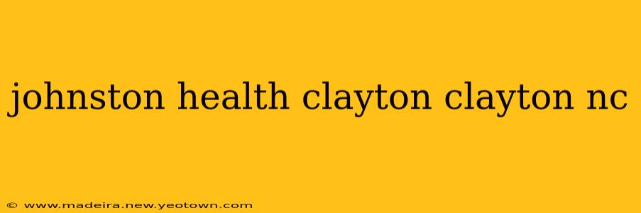 johnston health clayton clayton nc
