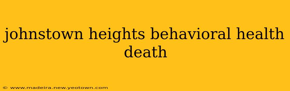 johnstown heights behavioral health death