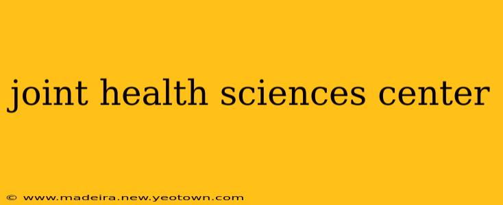 joint health sciences center