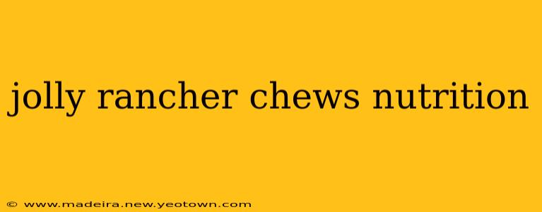 jolly rancher chews nutrition