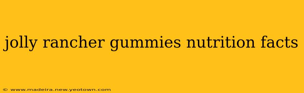 jolly rancher gummies nutrition facts