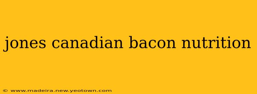 jones canadian bacon nutrition