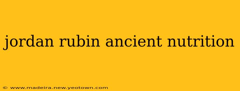 jordan rubin ancient nutrition