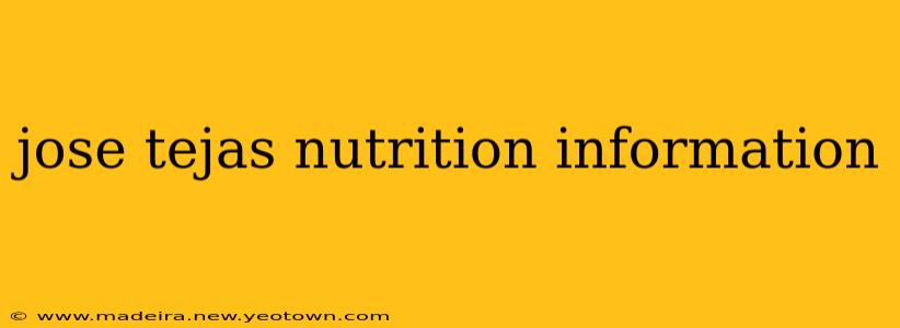 jose tejas nutrition information