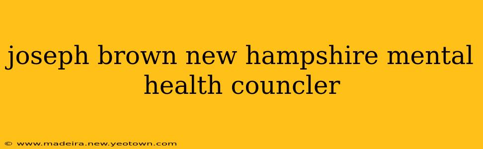 joseph brown new hampshire mental health councler