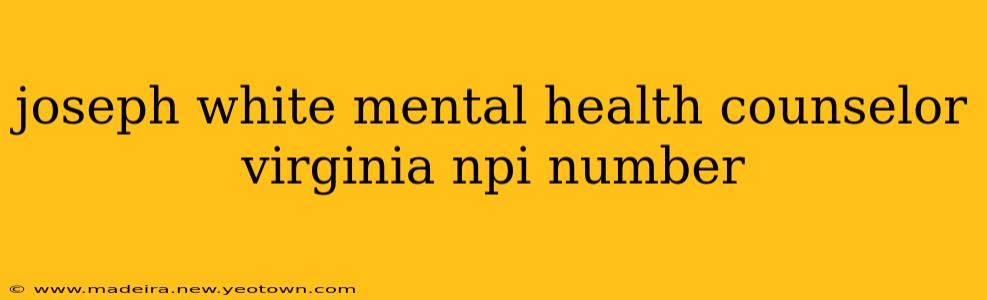 joseph white mental health counselor virginia npi number