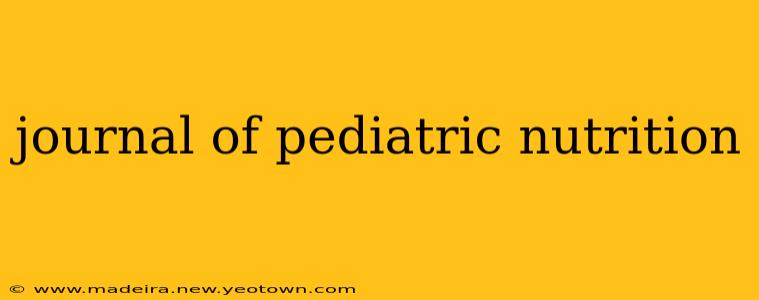 journal of pediatric nutrition