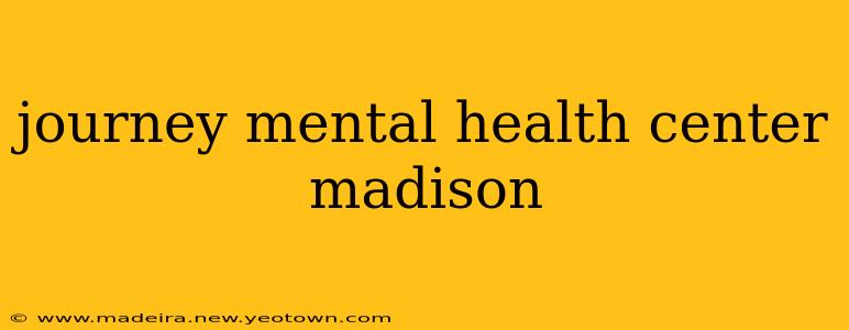 journey mental health center madison