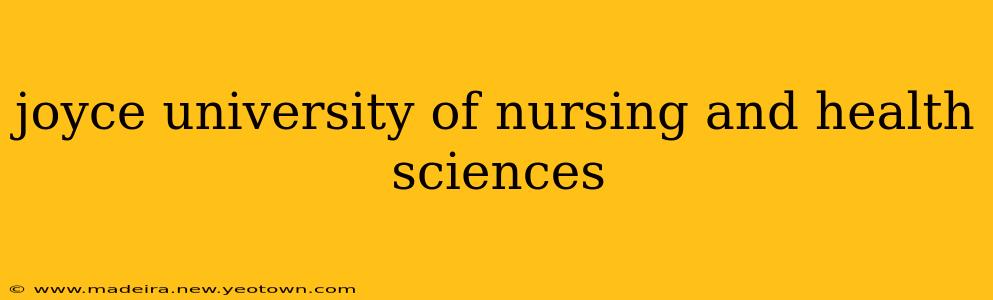 joyce university of nursing and health sciences