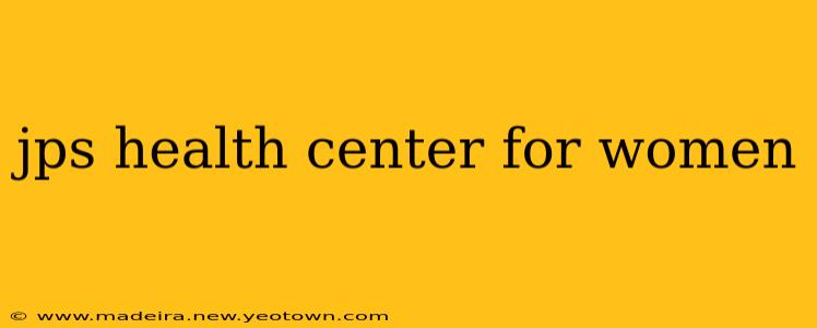 jps health center for women