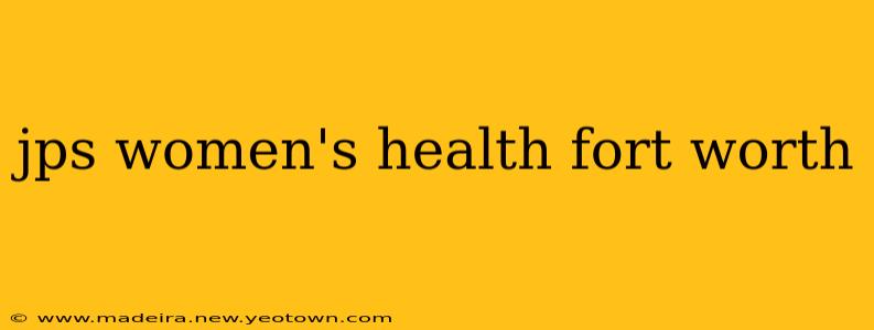 jps women's health fort worth