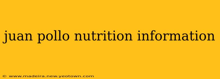 juan pollo nutrition information