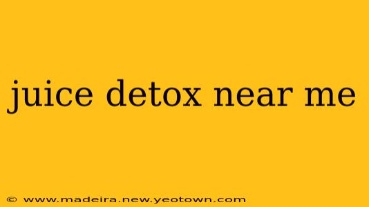 juice detox near me