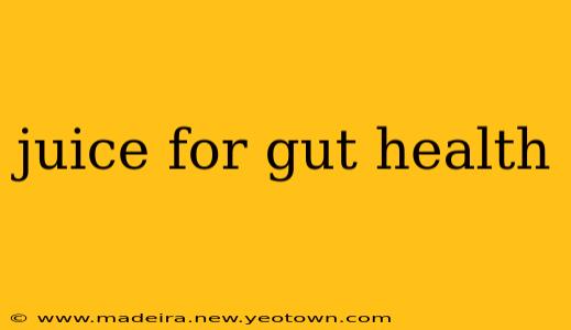 juice for gut health