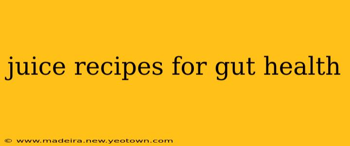 juice recipes for gut health