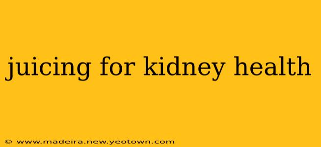 juicing for kidney health