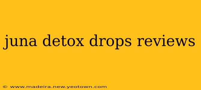 juna detox drops reviews
