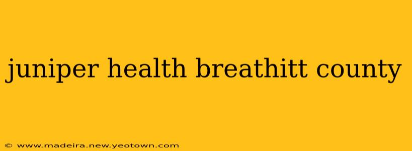 juniper health breathitt county