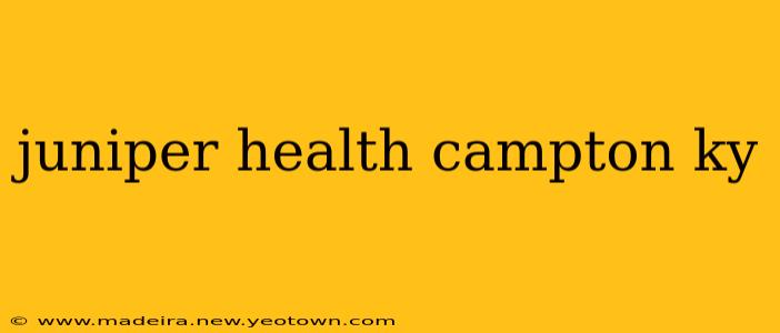 juniper health campton ky