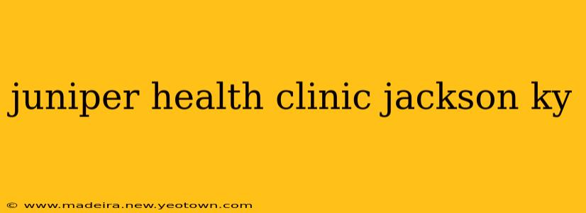 juniper health clinic jackson ky