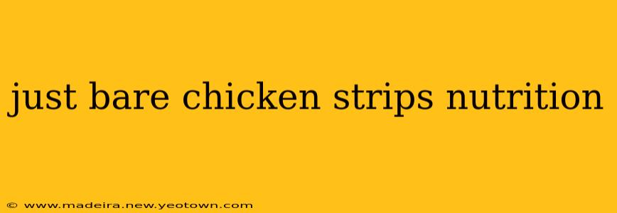 just bare chicken strips nutrition