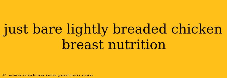 just bare lightly breaded chicken breast nutrition