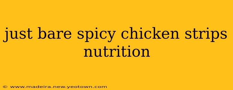 just bare spicy chicken strips nutrition