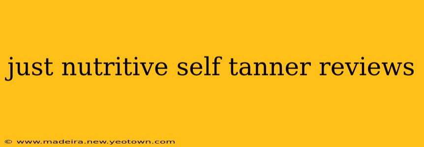 just nutritive self tanner reviews
