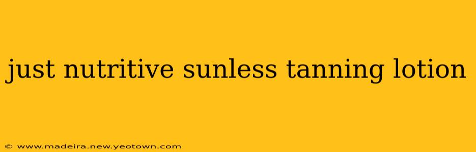 just nutritive sunless tanning lotion