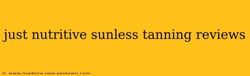 just nutritive sunless tanning reviews