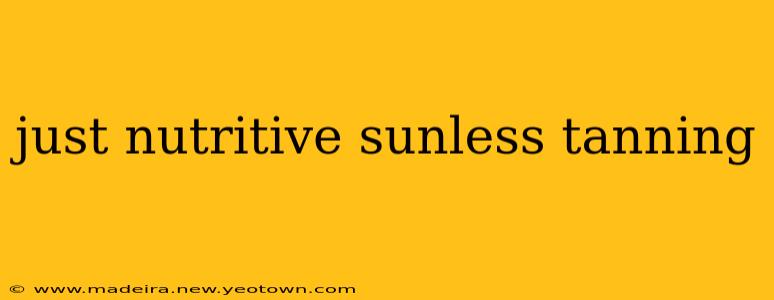 just nutritive sunless tanning
