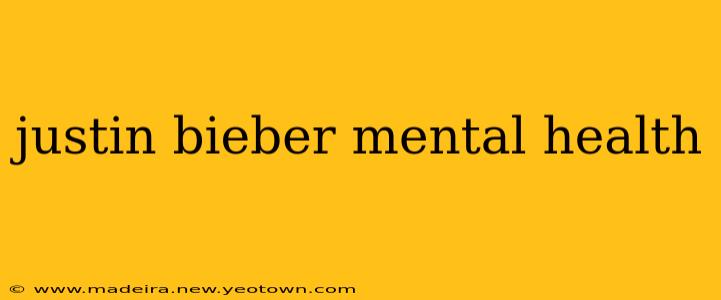 justin bieber mental health