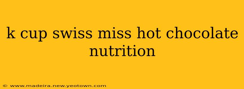 k cup swiss miss hot chocolate nutrition