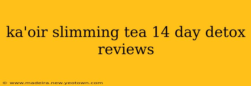 ka'oir slimming tea 14 day detox reviews