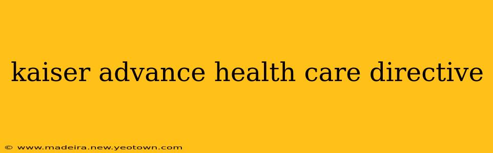 kaiser advance health care directive