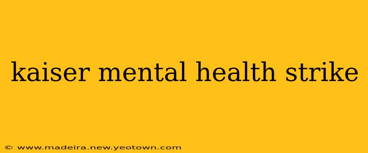kaiser mental health strike